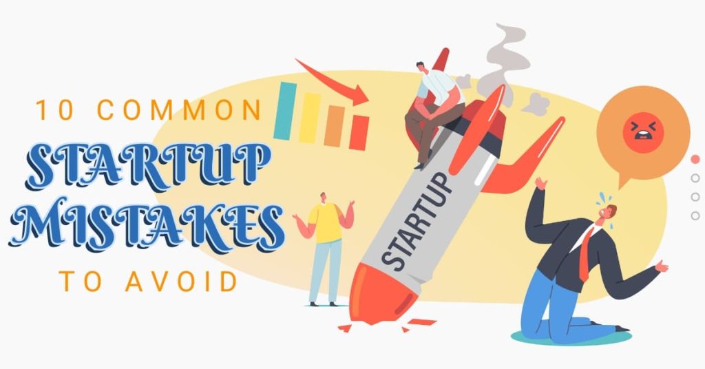 10 common startup mistakes to avoid